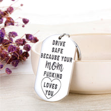 Load image into Gallery viewer, Drive Safe Your Mom Loves You Keychain Because Your Mom Fking Love You Pendant for New Driver Birthday Graduation Jewelry Pedant Christmas Valentine's Day Keyring to Son Daughter from Your Mom