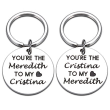 Load image into Gallery viewer, Greys Anatomy Merchandise You're The Meredith to My Cristina Gifts Keychain for Best Friends Birthday Christmas Gifts for Her Soul Sister 2pcs Keyring