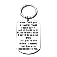 Load image into Gallery viewer, Valentines Day Gifts Keychain Husband Wife Girlfriend Boyfriend Fiance Her Him Anniversary Wedding Birthday Couple Gift when I Tell You I Love You Jewelry Keyring Birthday for Men Women