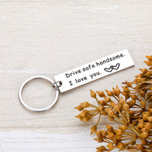 Load image into Gallery viewer, Drive Safe Handsome Funny Keychain Gifts for teenage adult Son Daughter from Wife Girlfriend for New Driver Birthday Graduation Key Chain Christmas Valentine's Day Keyring Jewelry Pedant men women