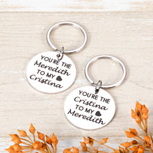 Load image into Gallery viewer, Greys Anatomy Merchandise You're The Meredith to My Cristina Gifts Keychain for Best Friends Birthday Christmas Gifts for Her Soul Sister 2pcs Keyring