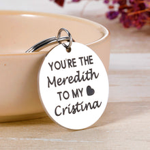 Load image into Gallery viewer, Greys Anatomy Merchandise You're The Meredith to My Cristina Gifts Keychain for Best Friends Birthday Christmas Gifts for Her Soul Sister 2pcs Keyring