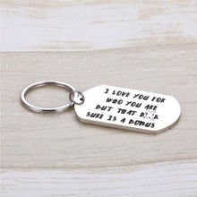 Load image into Gallery viewer, Funny Keychain for Boyfriend Husband Fiance Men Him I Love for Who You Are Keyring Lover Couple Jewelry Adult Humor Naughty Gag Gifts from Girlfriend Wife Anniversary Valentine's Day