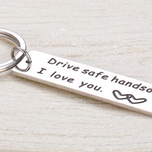 Load image into Gallery viewer, Drive Safe Handsome Funny Keychain Gifts for teenage adult Son Daughter from Wife Girlfriend for New Driver Birthday Graduation Key Chain Christmas Valentine&#39;s Day Keyring Jewelry Pedant men women
