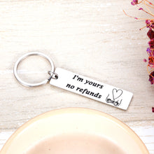 Load image into Gallery viewer, Funny Anniversary Wedding Gifts Keychain for Boyfriend husband Her Men from Girlfriend Wife Her Women Romantic Couple Valentines’ Gift Keyring for for Groom Bride I Am Yours No Refunds
