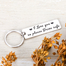 Load image into Gallery viewer, Drive Safe Keychain for boyfriend BF Husband Hubby Father Dad Truck Driver Stocking Stuffer Valentines’ Fathers’ Day 16 Teenager New Driver Going Away Gift for Son Daughter Teens
