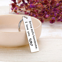 Load image into Gallery viewer, Drive Safe Handsome Funny Keychain Gifts for teenage adult Son Daughter from Wife Girlfriend for New Driver Birthday Graduation Key Chain Christmas Valentine&#39;s Day Keyring Jewelry Pedant men women
