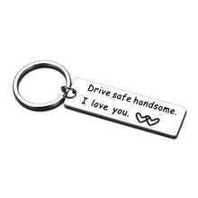 Load image into Gallery viewer, Drive Safe Handsome Funny Keychain Gifts for teenage adult Son Daughter from Wife Girlfriend for New Driver Birthday Graduation Key Chain Christmas Valentine&#39;s Day Keyring Jewelry Pedant men women
